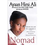 Nomad From Islam to America: A Personal Journey Through the Clash of Civilizations by Hirsi Ali, Ayaan, 9781439157329