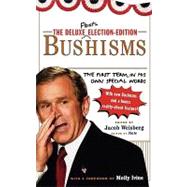 The Deluxe Election Edition Bushisms The First Term, in His Own Special Words by Weisberg, Jacob; Ivins, Molly, 9781451627329