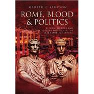 Rome, Blood & Politics by Sampson, Gareth C., 9781473887329