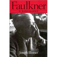 Faulkner : A Biography by Blotner, Joseph Leo, 9781578067329
