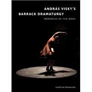 Andrs Visky's Barrack Dramaturgy by Komporaly, Jozefina, 9781783207329