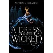 A Dress for the Wicked by Krause, Autumn, 9780062857330