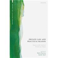 Private Law and Practical Reason Essays on John Gardner's Private Law Theory by Psarras, Haris; Steel, Sandy, 9780192857330