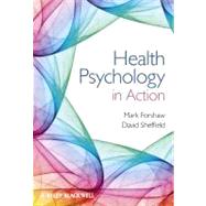 Health Psychology in Action by Forshaw, Mark; Sheffield, David, 9780470667330