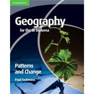 Geography for the IB Diploma Patterns and Change by Paul Guinness, 9780521147330