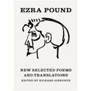 New Selected Poems and Translations by Pound, Ezra; Sieburth, Richard; Eliot, T. S.; Berryman, John, 9780811217330