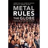 Metal Rules the Globe by Wallach, Jeremy; Berger, Harris M.; Greene, Paul D., 9780822347330