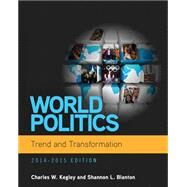 World Politics: Trend and Transformation, 2014 - 2015 (Book Only) by Kegley, Charles W.; Blanton, Shannon L., 9781285437330