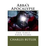 Abba's Apocalypse by Butler, Charles E, 9781478277330