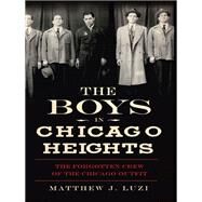 The Boys in Chicago Heights by Luzi, Matthew J., 9781609497330