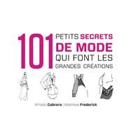 101 petits secrets de mode qui font les grandes crations by Matthew Frederick; Alfredo Cabrera, 9782100577330