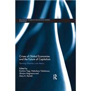 Crises of Global Economy and the Future of Capitalism: An Insight into the Marx's Crisis Theory by Yagi; Kiichiro, 9780415687331