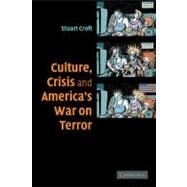Culture, Crisis and America's War on Terror by Stuart Croft, 9780521687331