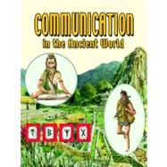 Communication in the Ancient World by Crabtree Publishing Company, 9780778717331