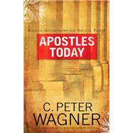 Apostles Today by Wagner, C. Peter, 9780800797331