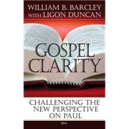 Gospel Clarity by Barcley, William B; Duncan, Ligon, 9780852347331