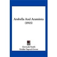 Arabella and Araminta by Smith, Gertrude; Grover, Eulalie Osgood, 9781120157331