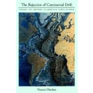 The Rejection of Continental Drift Theory and Method in American Earth Science by Oreskes, Naomi, 9780195117332