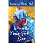 When the Duke Found Love by BRADFORD, ISABELLA, 9780345527332