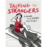 Talking to Strangers A Memoir of My Escape from a Cult by Boucher, Marianne, 9780385677332