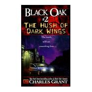 Black Oak 2: The Hush of Dark Wings by Grant, Charles L., 9780451457332