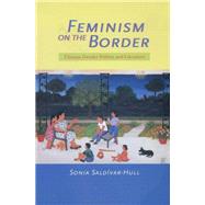 Feminism on the Border by Saldivar-Hull, Sonia, 9780520207332