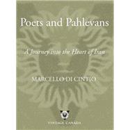 Poets and Pahlevans A Journey into the Heart of Iran by Di Cintio, Marcello, 9780676977332