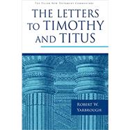 The Letters to Timothy and Titus by Yarbrough, Robert W., 9780802837332