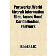 Partworks : World Aircraft Information Files, James Bond Car Collection, Partwork by , 9781155897332