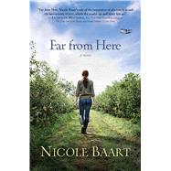 Far from Here A Novel by Baart, Nicole, 9781439197332