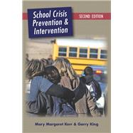 School Crisis Prevention and Intervention by Kerr, Mary Margaret; King, Garry, 9781478637332