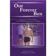 Our Forever Ben Letters from a Loving Mom to Her Son in Spirit, And His Poetic Replies by Silver, Jamie Lee, 9781483587332