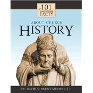 101 Surprising Facts About Church History by Meconi, David Vincent, 9781618907332