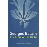 The Limit of the Useful by Bataille, Georges; Knudson, Cory Austin; Elliott, Tomas, 9780262047333