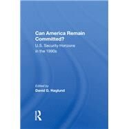 Can America Remain Committed? by Haglund, David G., 9780367157333