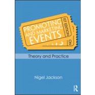 Promoting and Marketing Events: Theory and Practice by Jackson; Nigel, 9780415667333