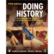 Doing History: Investigating with Children in Elementary and Middle Schools by Levstik; Linda S., 9780415737333