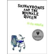 Skinnybones And The Wrinkle Queen by Glen Huser, 9780888997333