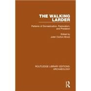 The Walking Larder: Patterns of Domestication, Pastoralism, and Predation by Clutton-Brock,Juliet, 9781138817333