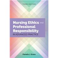 Nursing Ethics & Professional Responsibility in Advanced Practice by Grace, Pamela J., 9781284107333