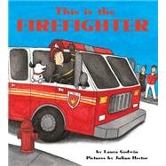 This Is the Firefighter by Godwin, Laura; Hector, Julian, 9781484707333