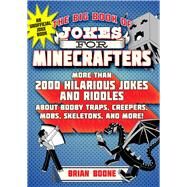 The Big Book of Jokes for Minecrafters by Hollow, Michele C.; Hollow, Jordon P.; Hollow, Steven M.; Boone, Brian, 9781510747333