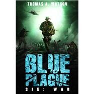Blue Plague by Watson, Thomas A., 9781618687333