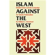 Islam Against the West by Cleveland, William L., 9780292737334
