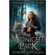 The Midnight Pack A Werewolf Romantic Urban Fantasy by Kuliasha, Jasmine, 9780316587334