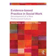 Evidence-based Practice in Social Work: Development of a New Professional Culture by Soydan; Haluk, 9780415657334
