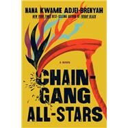 Chain Gang All Stars A Novel by Adjei-Brenyah, Nana Kwame, 9780593317334