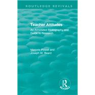 Teacher Attitudes: An Annotated Bibliography and Guide to Research by Powell; Marjorie E., 9781138597334