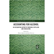 Accounting for Alcohol: An Accounting History of Brewing, Distilling and Viniculture by Quinn; Martin, 9781138737334