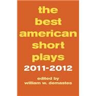 The Best American Short Plays 2011-2012 by Demastes, William W., 9781476877334